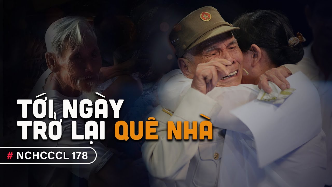 NCHCCCL 178: TỚI NGÀY TRỞ LẠI QUÊ NHÀ