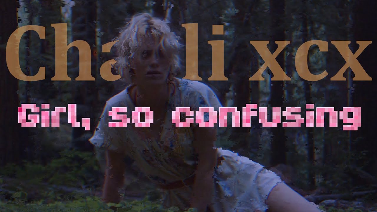 Charli xcx - Girl, so confusing