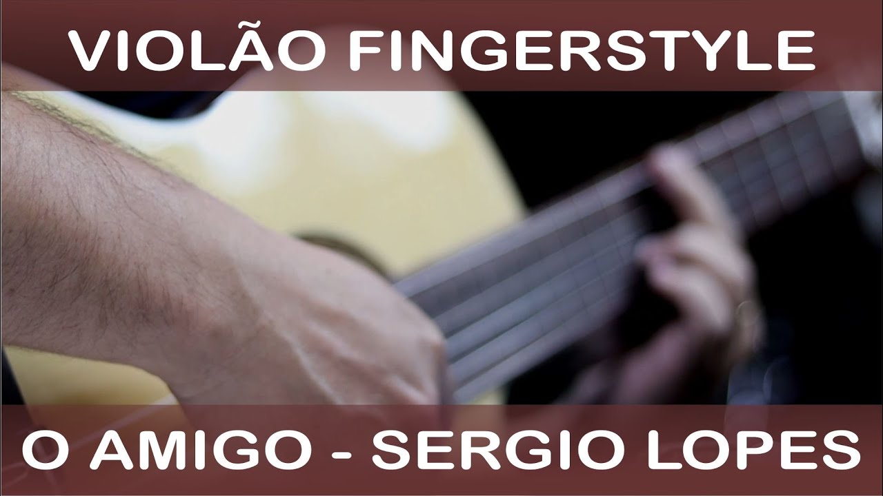 O AMIGO || SERGIO LOPES || Violão Fingerstyle