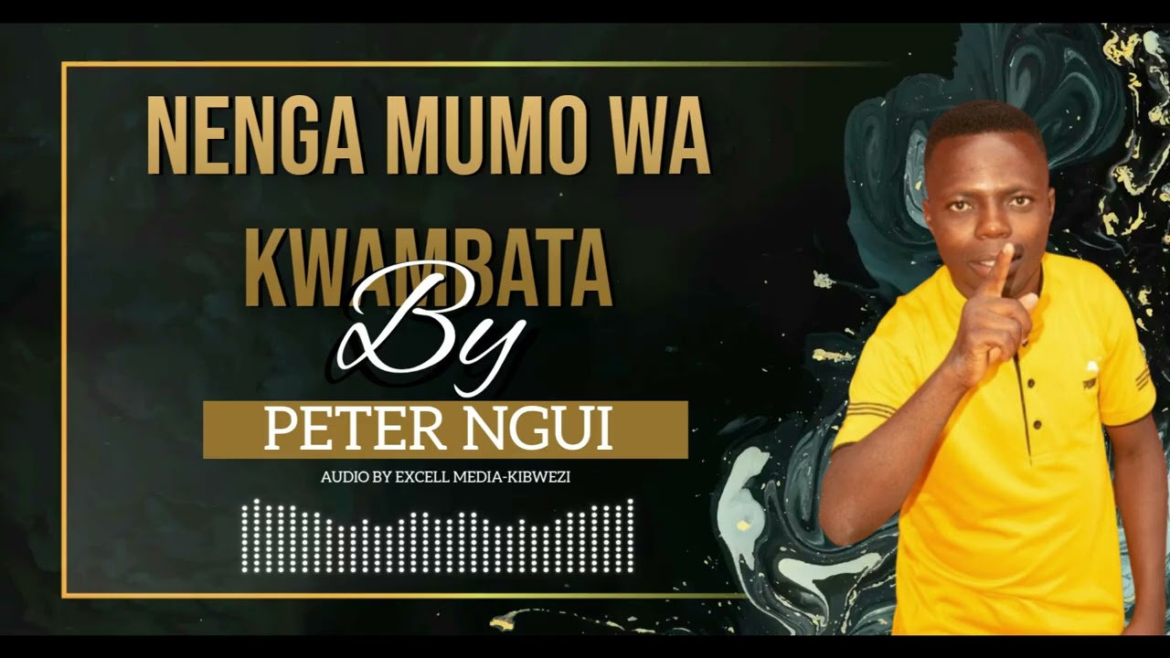 NENGA MUMO WA KWAMBATA BY PETER NGUI (OFFICIAL AUDIO)