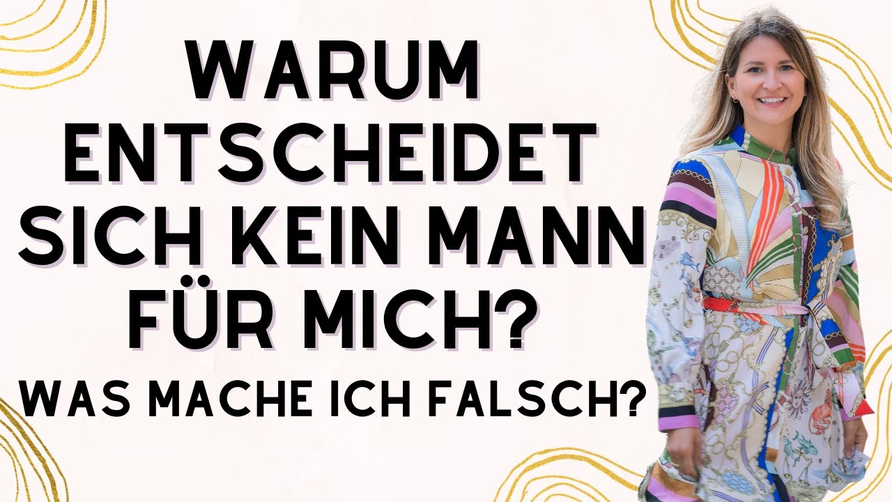 Warum entscheidet sich kein Mann für mich? Was mache ich falsch?