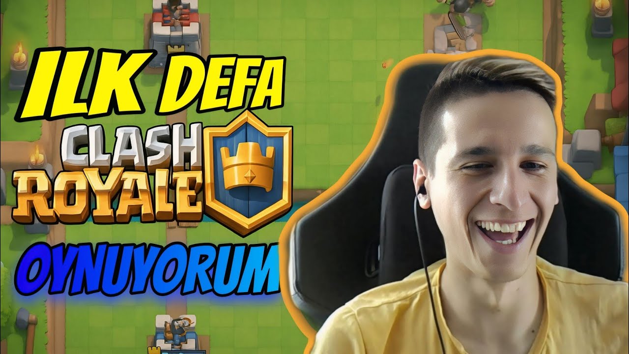 İLK DEFA CLASH ROYALE OYNUYORUM 😅  | 1. Bölüm