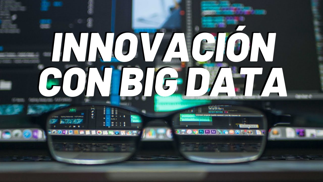 Big Data: El poder de los datos al servicio de tu modelo de negocio