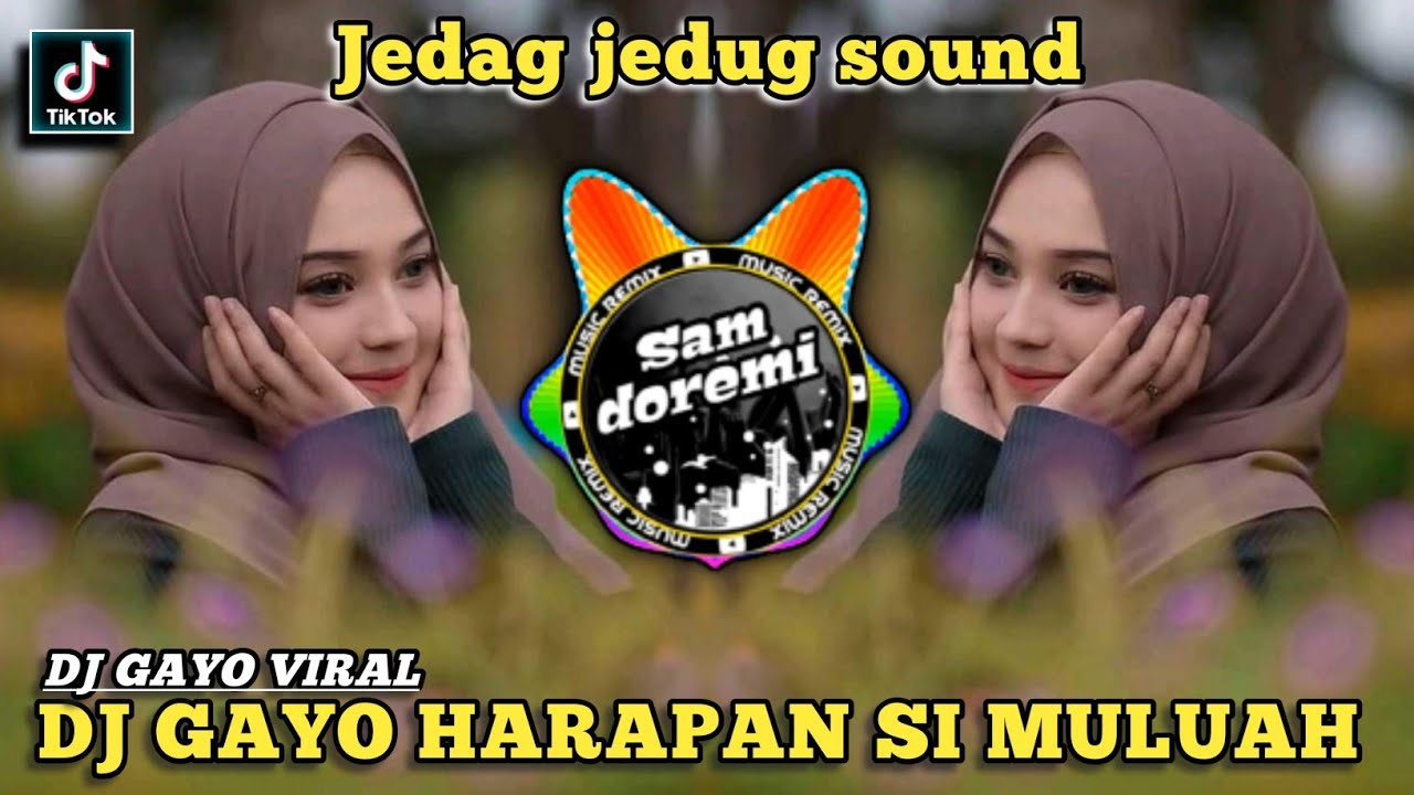 DJ GAYO HARAPEN SI MULUAH REMIX JEDAG JEDUG FULL BASS VIRAL DI TIK TOK