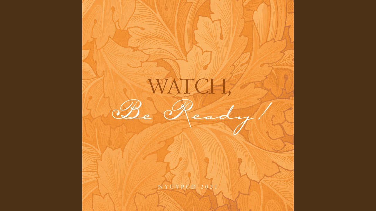 Watch, Be Ready!