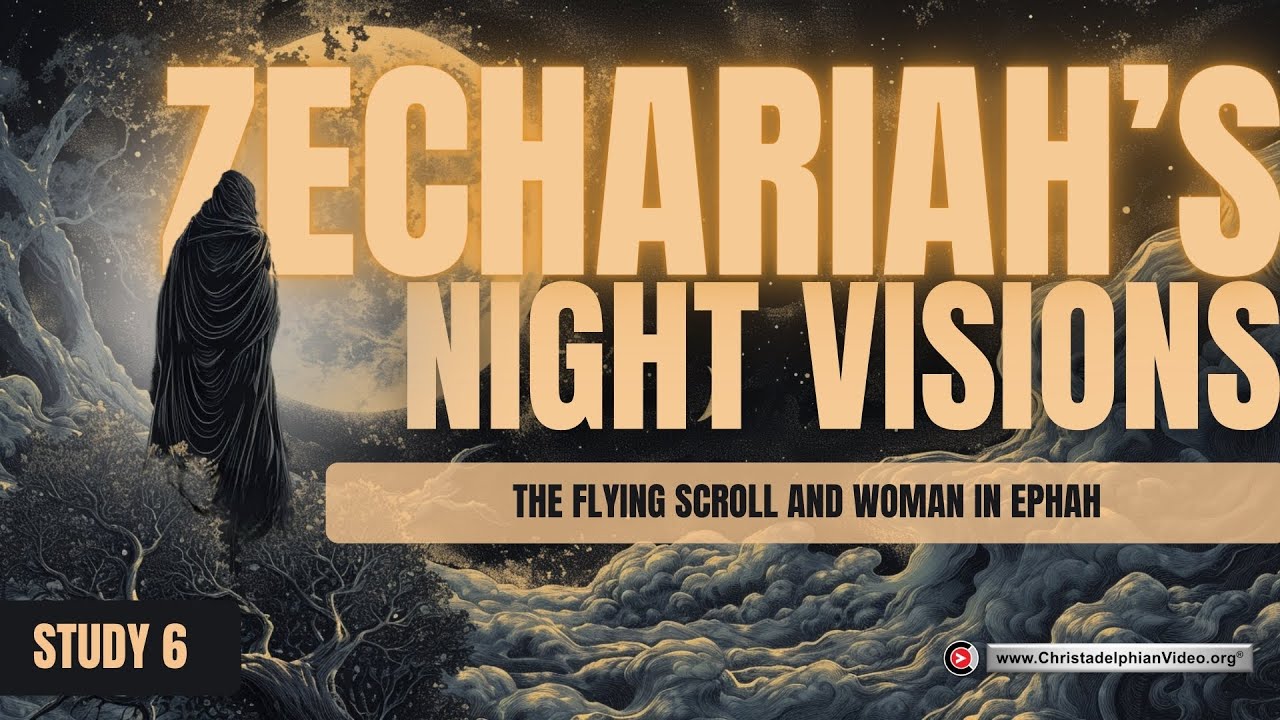 Zechariah's Night Visions #6 The Flying scroll and woman in ephah (Cpt 5)