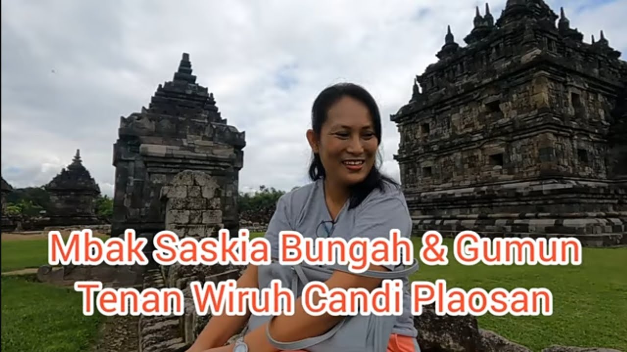 Mbak Saskia Bungah & Gumun Tenan Ndelok Candi Plaosan