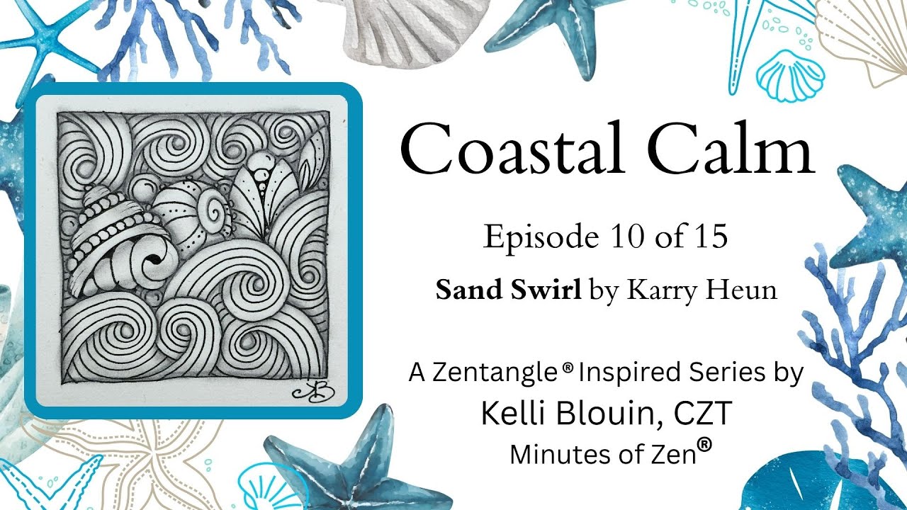 Coastal Calm - Zentangle® Inspired Art - Episode 10 - Sand Swirl