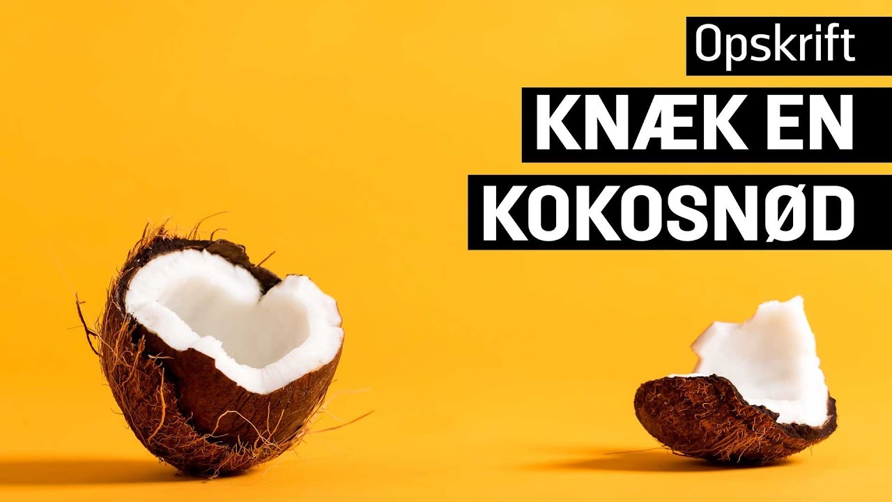 S&aring;dan kn&aelig;kker du en kokosn&oslash;d