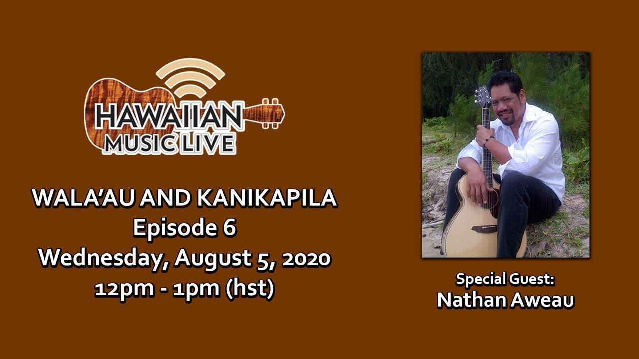 Wala'au and Kanikapila - Episode 6 with Musical Guest Nathan Aweau