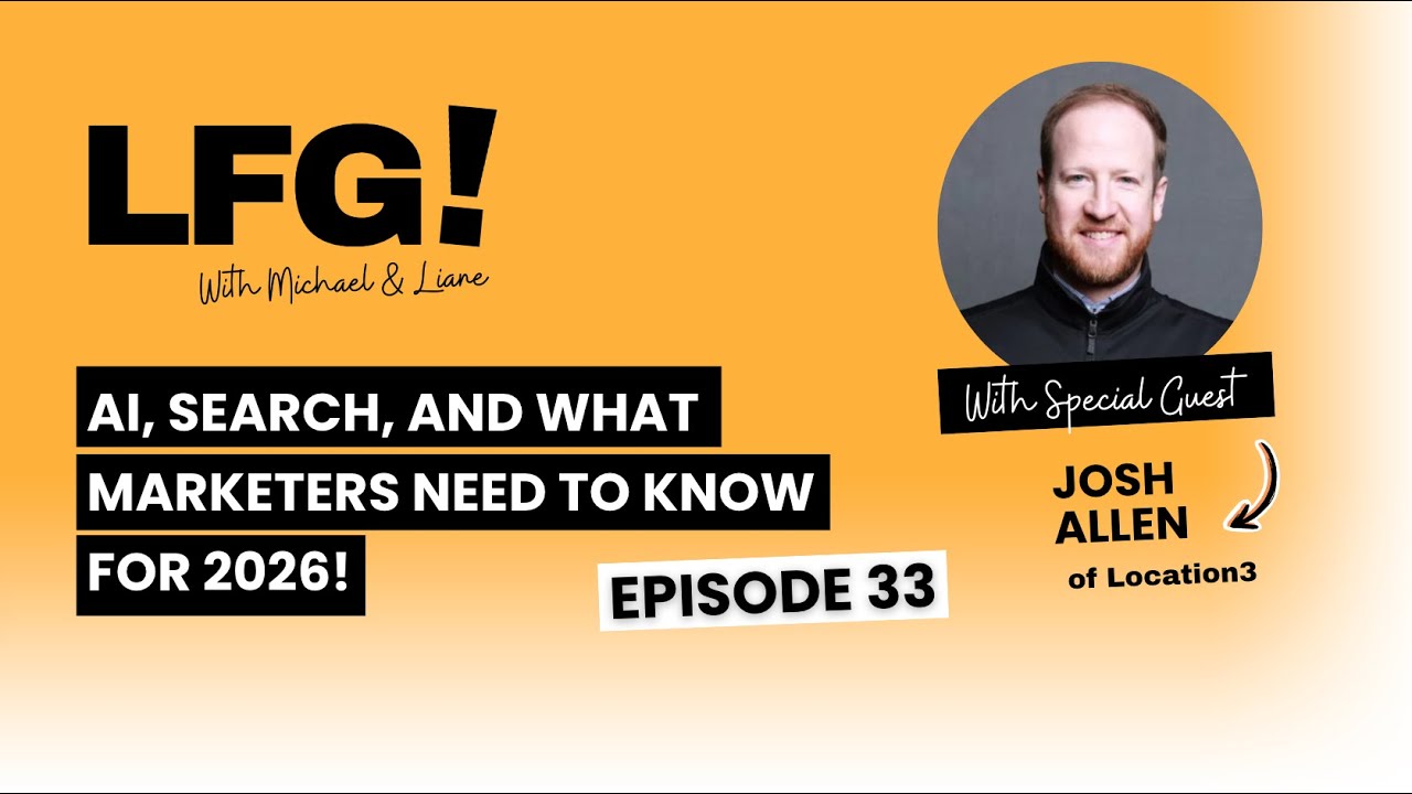 AI, Search, and What Marketers Need to Know for 2026! With Josh Allen