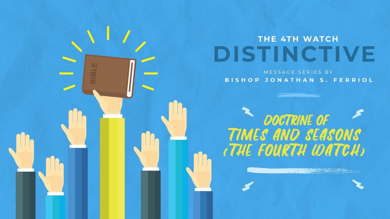 The 4th Watch Distinctive Series: The Times and Seasons