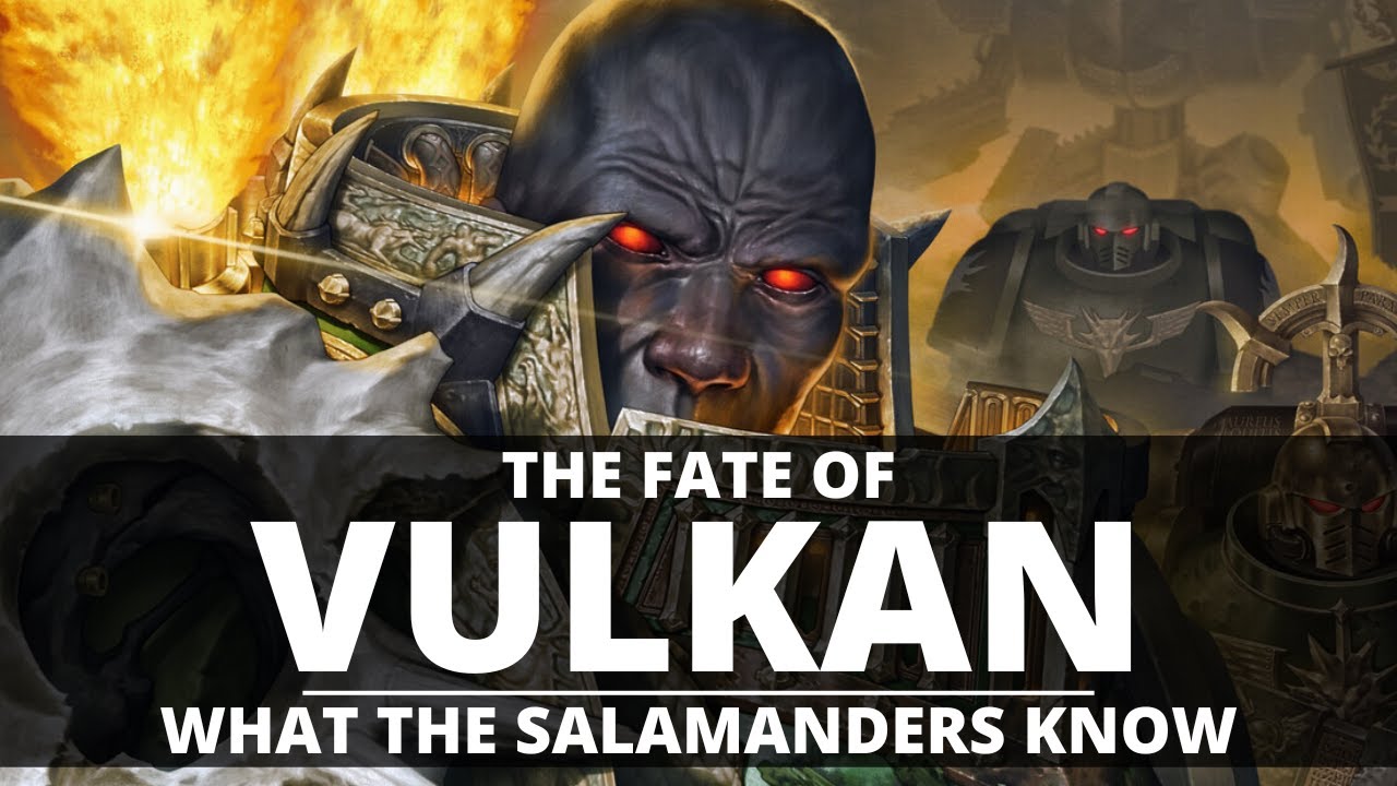 THE FATE OF VULKAN! WHAT THE SALAMANDERS CHAPTER KNOWS!
