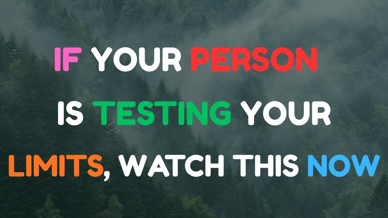 If Your Person Is Testing Your Limits, Watch This Now...
