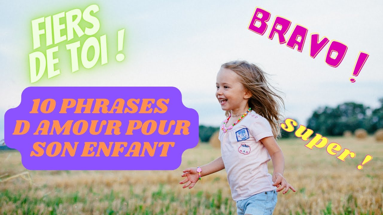 10 belles phrases d’amour à dire à son enfant chaque jour (video de soutien aux parents)