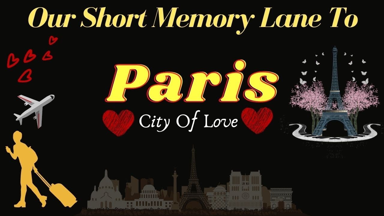💖🗼Memory Lane ✈️To Paris 🗼💖✈️
