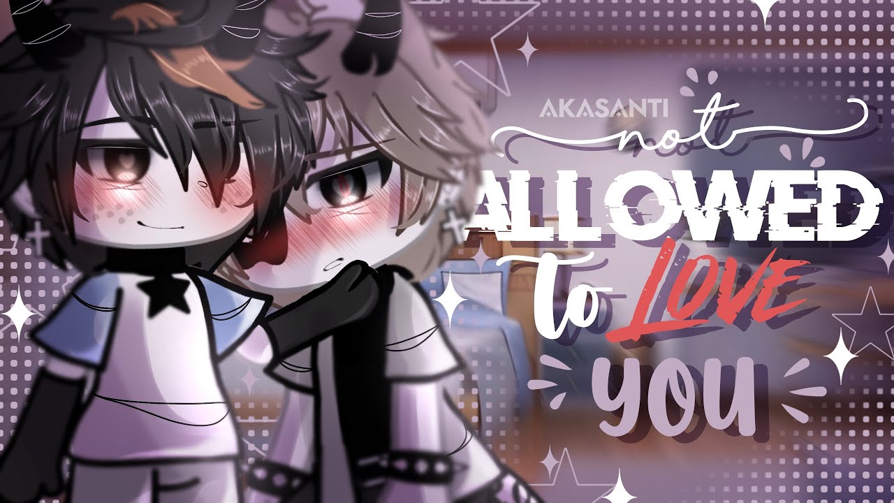 ★ — Не разрешено любить тебя — ;; ГЕЙ ГЛММ ;; БЛ ГЛММ || [ Оригинал ] ★