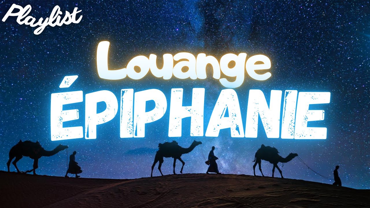 LOUANGE Épiphanie du Seigneur 👑 ⭐️ 👑 💫