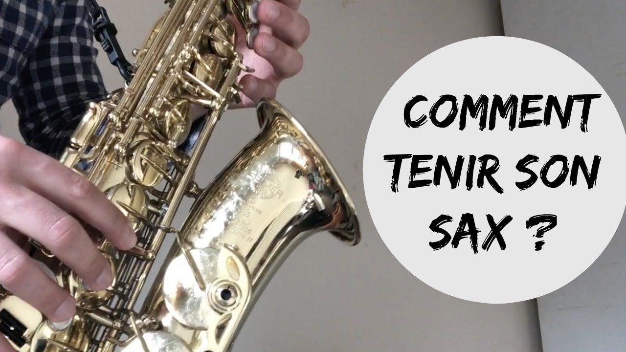 Comment Tenir Son Saxophone ?