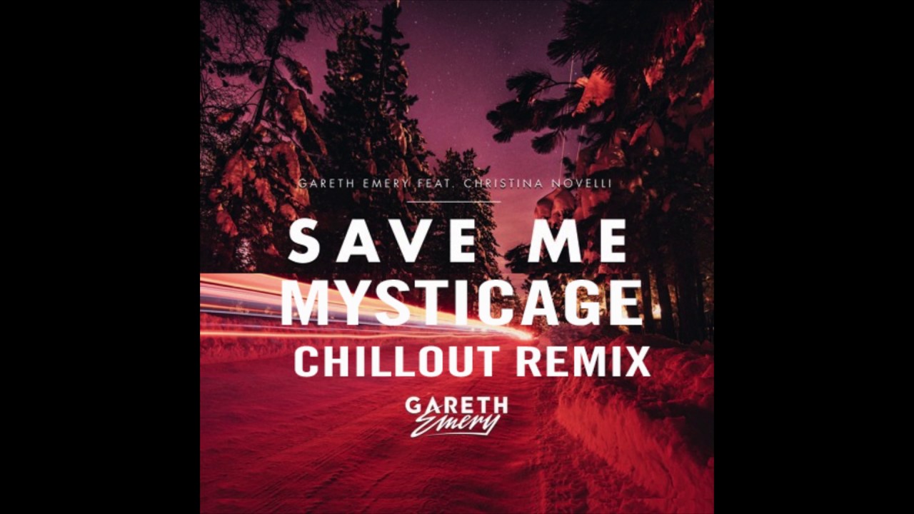Gareth Emery feat. Christina Novelli - Save Me (Mysticage Chill Out Remix)