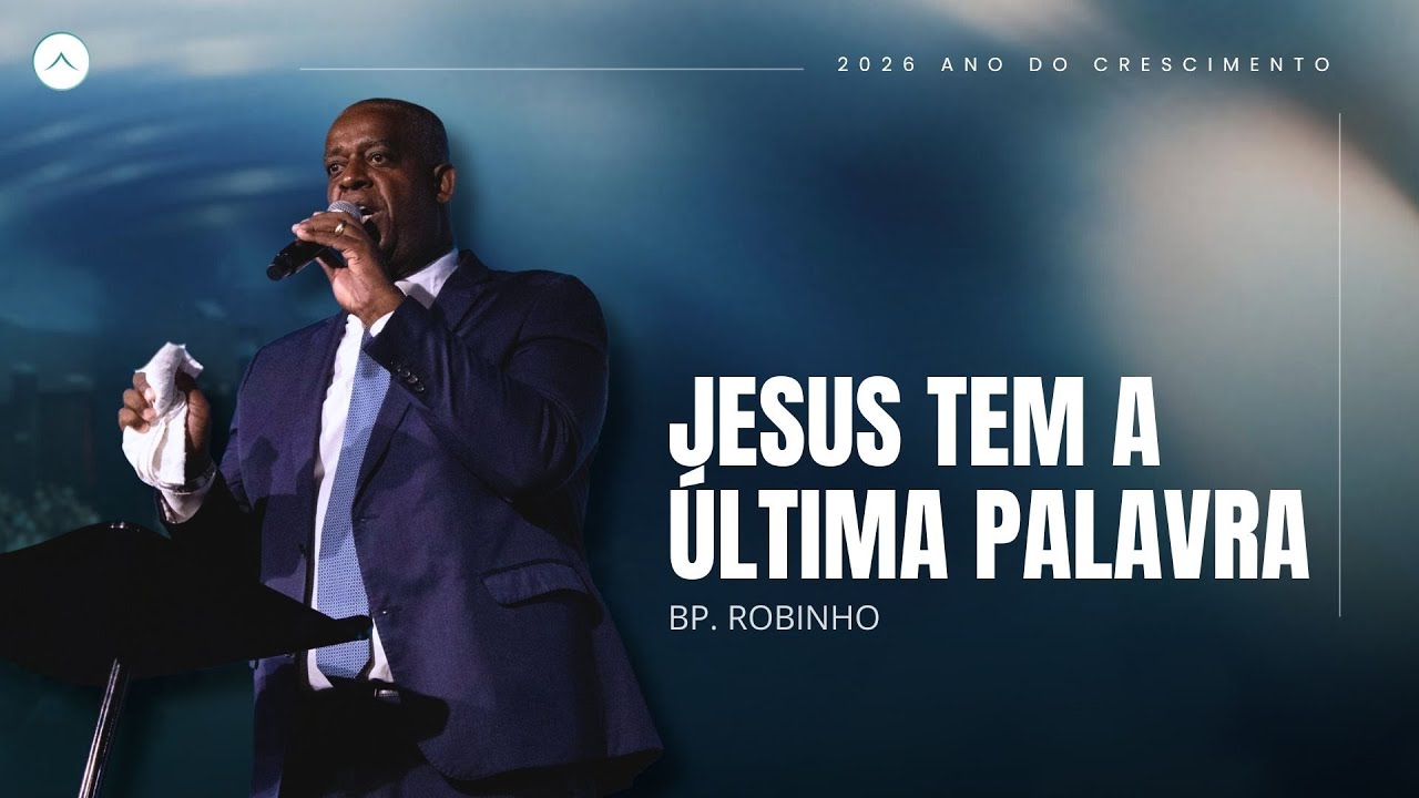 Bp. Robinho | Jesus tem a última palavra | Tabernáculo da Glória