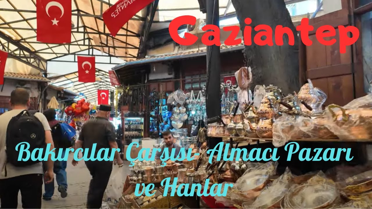 Gaziantep Bakırcılar Çarşısı Almacı Pazarı ve Hanlar