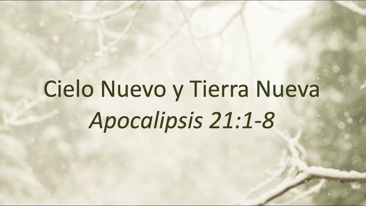 Predicación: Apocalipsis 21:1-8, El Nuevo Cielo y Nueva Tierra