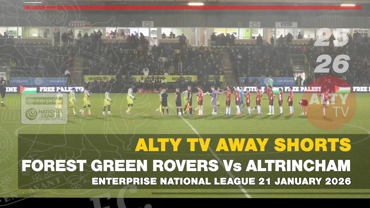 FOREST GREEN ROVERS Vs ALTRINCHAM | Enterprise National League | Away Shorts Highlights 21/01/2026