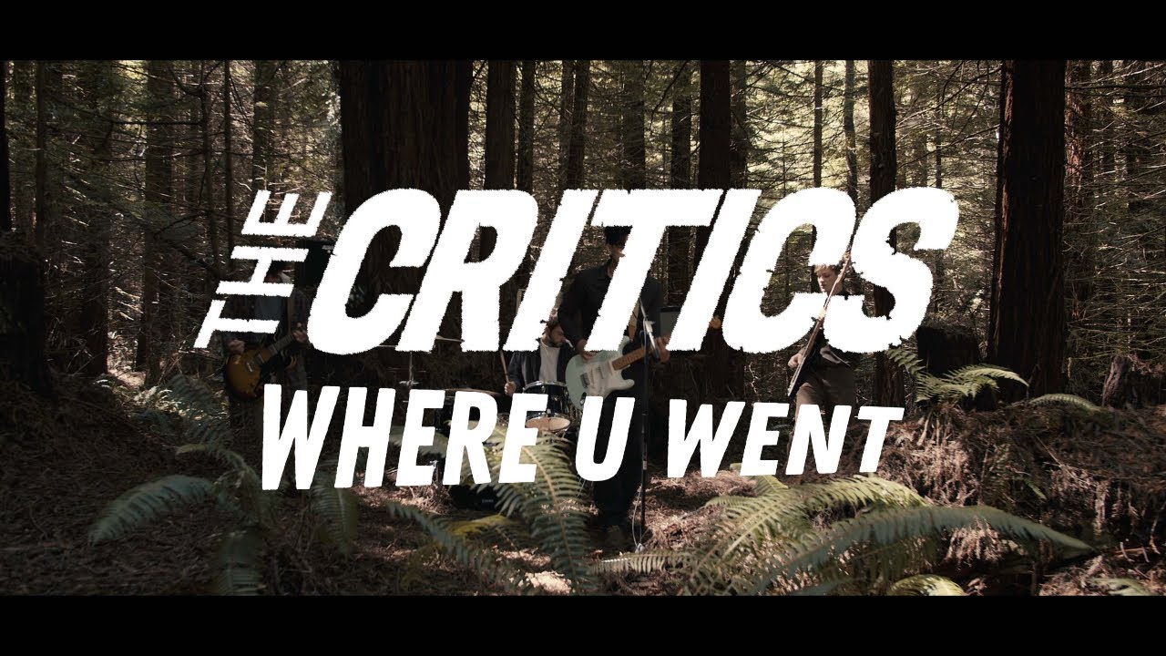 The Critics - Where U Went (Official Video)