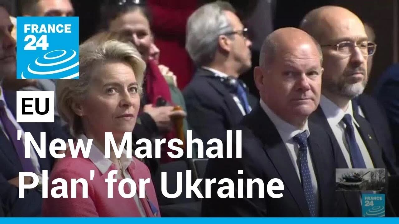 Germany, EU launch work on 'new Marshall Plan' for Ukraine &bull; FRANCE 24 English