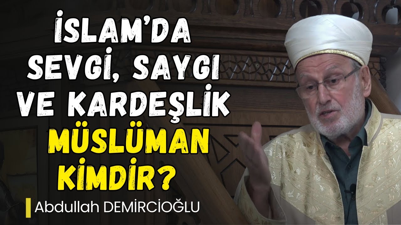 Sevgi ve Saygı Kaybolursa Ne Olur? İslam’dan Uyarılar | Abdullah Demircioğlu