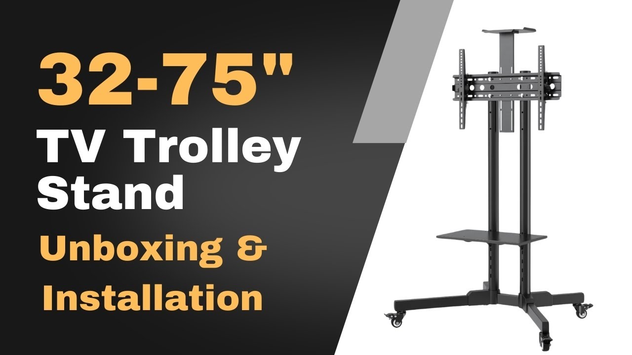 32 to 75 Inch Tv Trolley Stand Unboxing and Installation