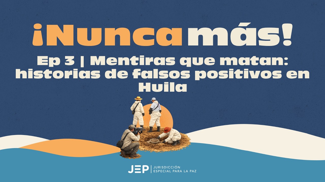 Capítulo 3: ‘Mentiras que matan’ | ¡#NuncaMás!: Historias de los #FalsosPositivos en Huila