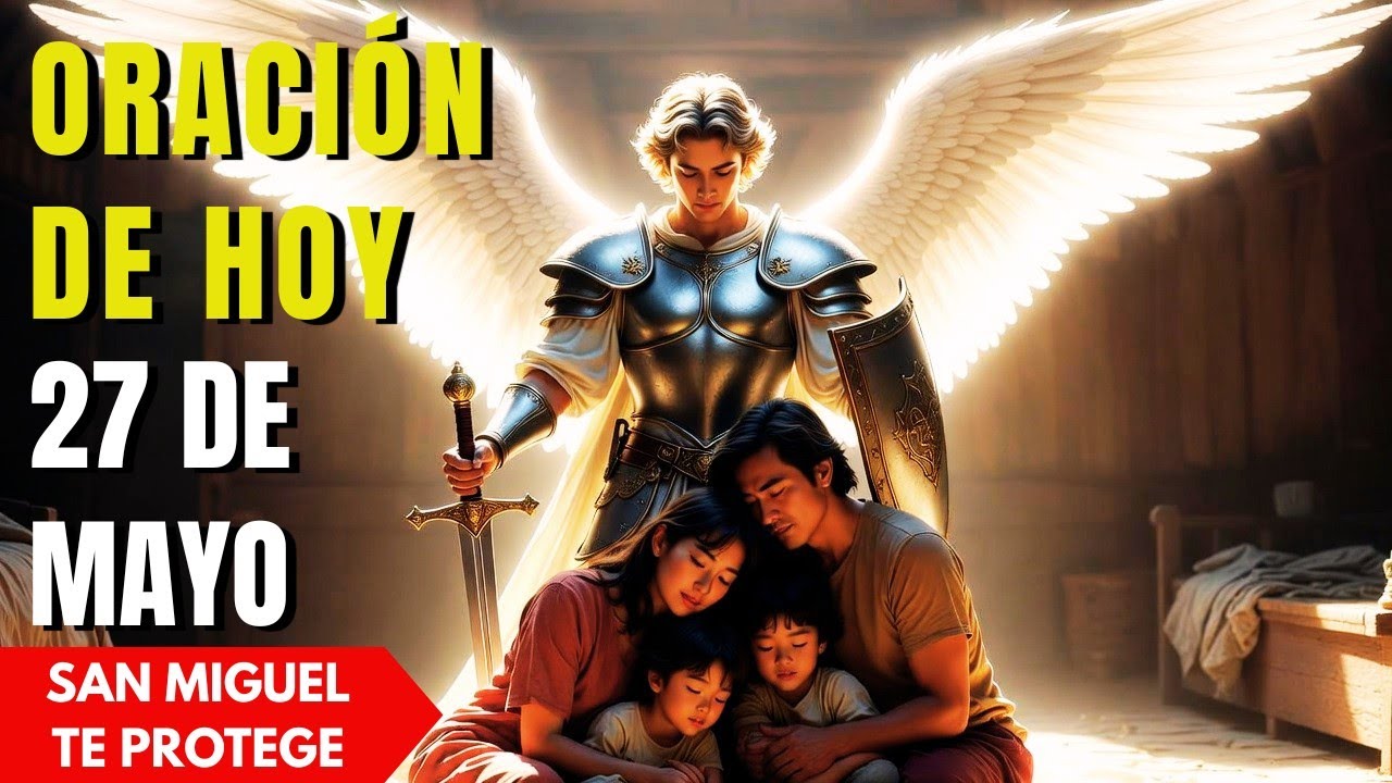 Oración Poderosa de San Miguel JUEVES 05/03/2026 PROTECCIÓN EN EL COMBATE - Reza conmigo