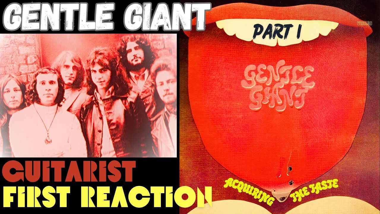 Guitarist First Reaction- Gentle Giant: Acquiring The Taste-54 Years Later I Have One Word: Majestic
