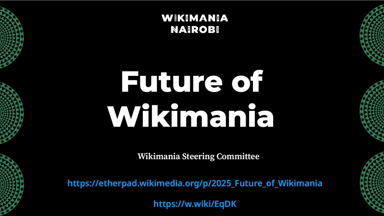Future of Wikimania — Wikimania 2025 in Nairobi