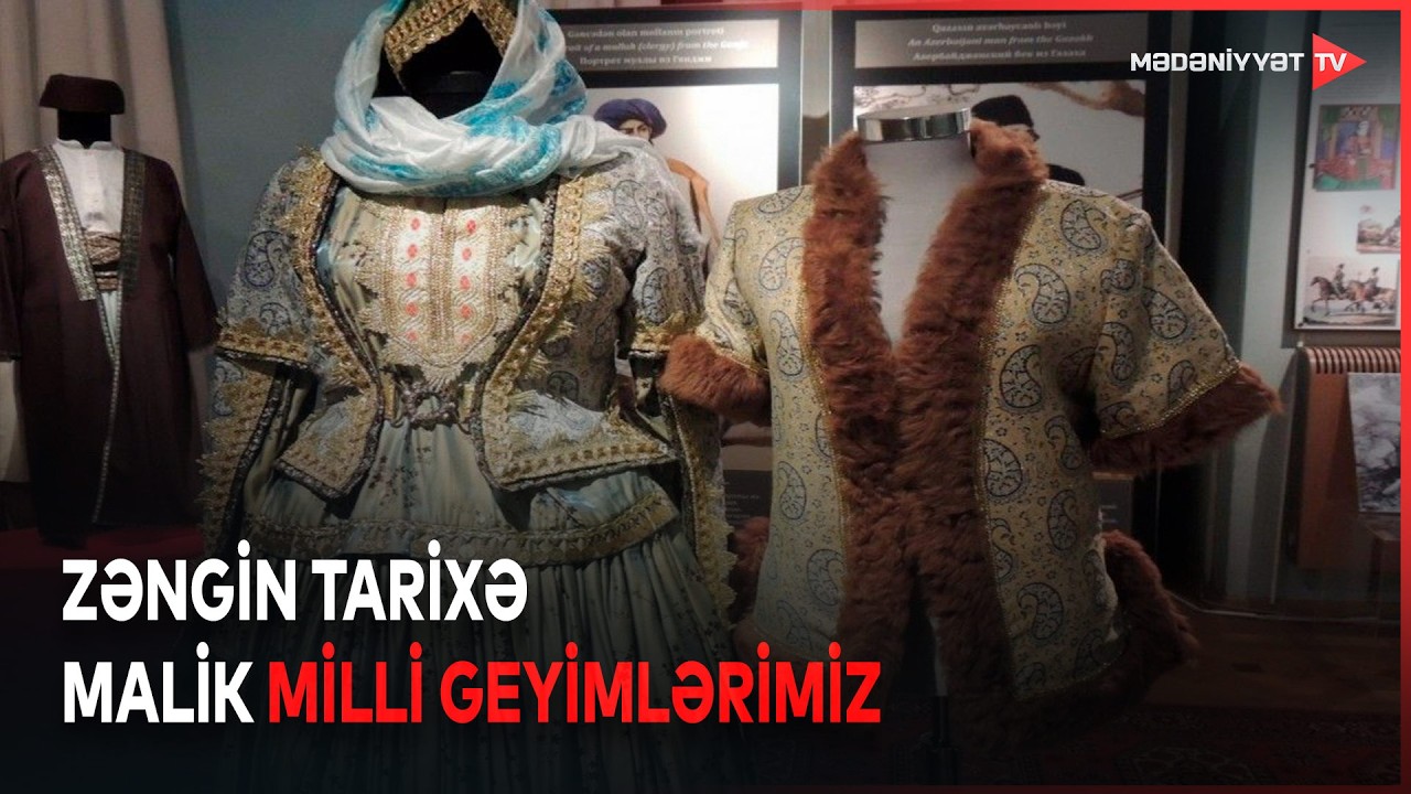 Milli geyimlər xalqın tarixi yaddaşını yaşadır