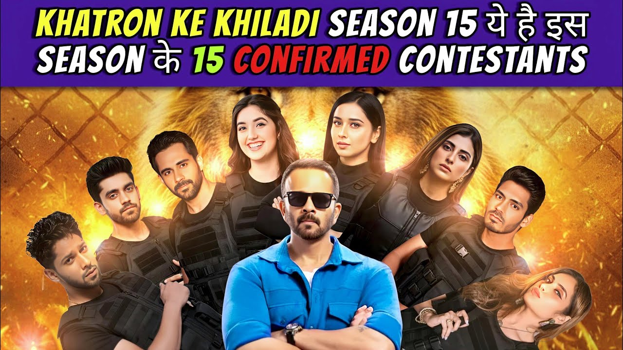 Khatron ke Khiladi season 15 ये है इस season के 15 confirmed contestants