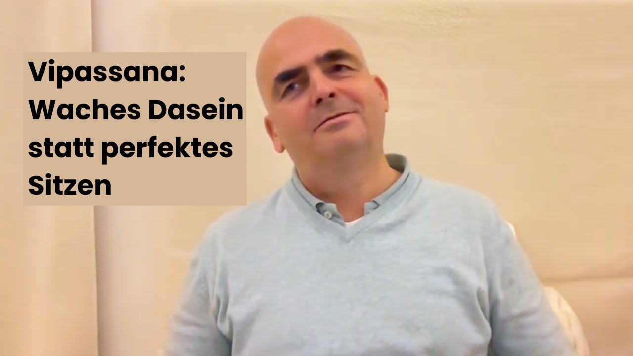 Vipassana: Es geht nicht um perfektes Sitzen, sondern um waches Dasein - Vipassana Retreat Vortrag