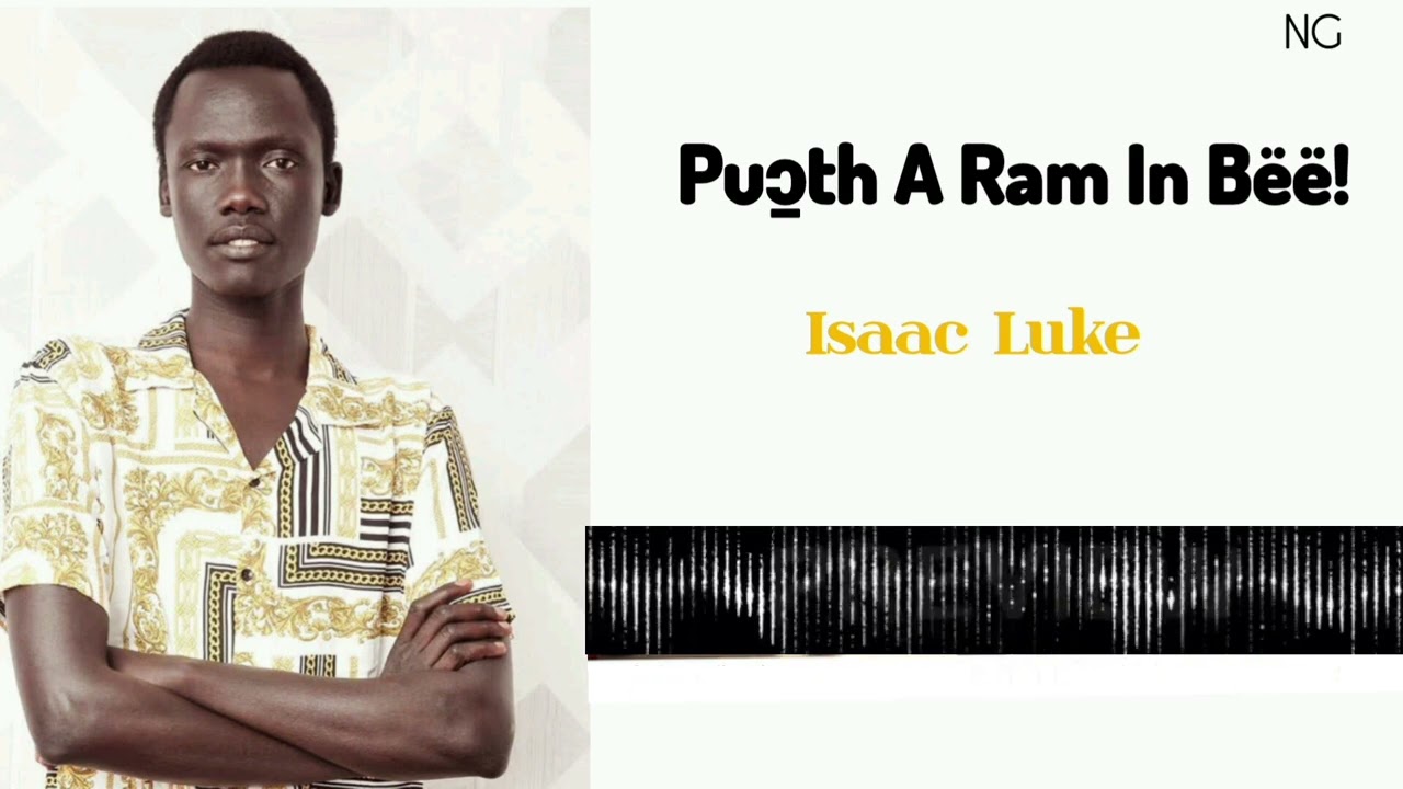 Isaac Luke - Puɔ̱th A Ram In Bëë!