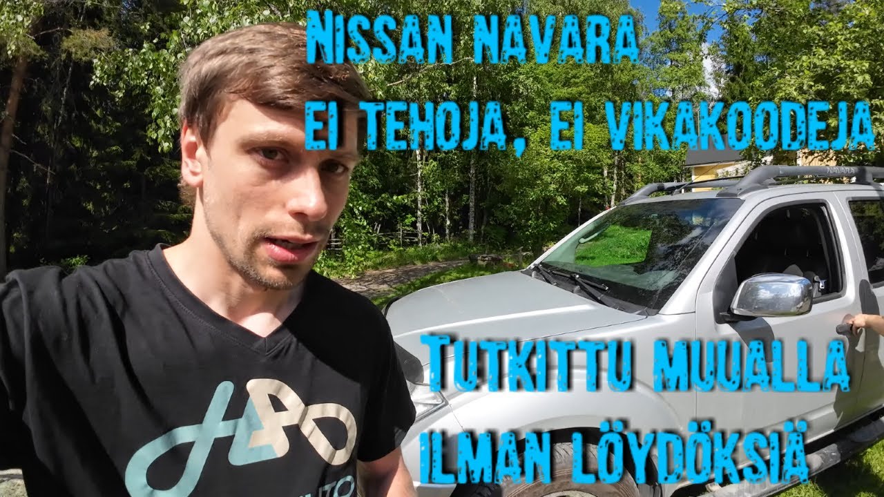 Road trip pv2 Nissan Navara. Ei tehoja, ei vikakoodeja, tutkittu jo toisaalla ilman löydöksiä.