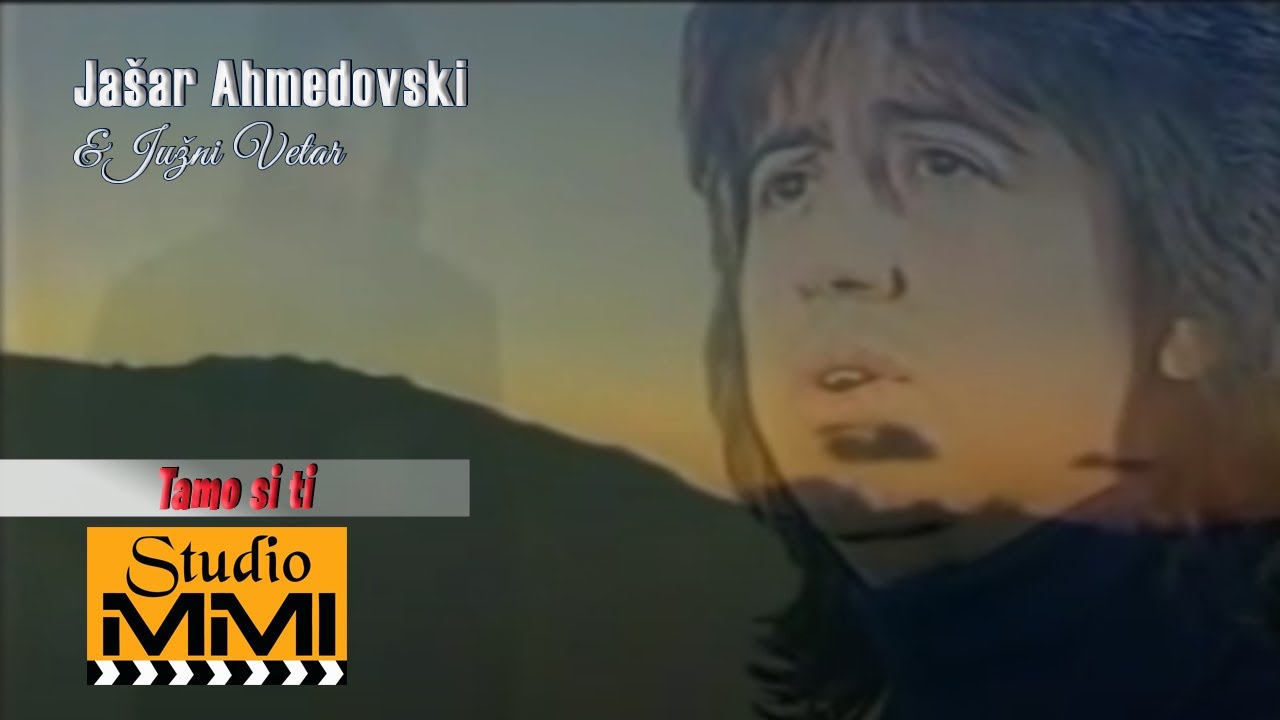 Jasar Ahmedovski i Juzni Vetar - Tamo si ti (1995)