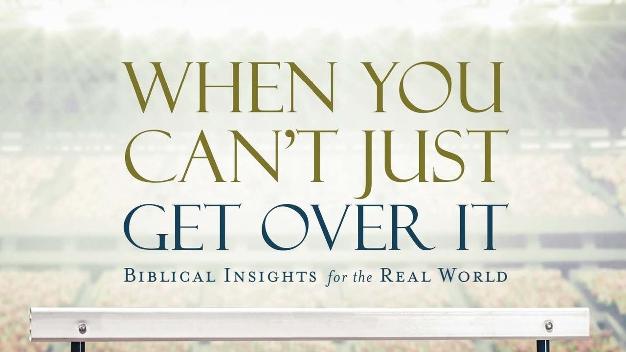 When You Can't Just Get Over It Part 4 - 