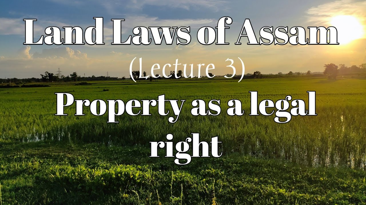 Property as a legal right in Land laws of Assam | @legallyaffirmativebySudeshna | Land Law | YouTube