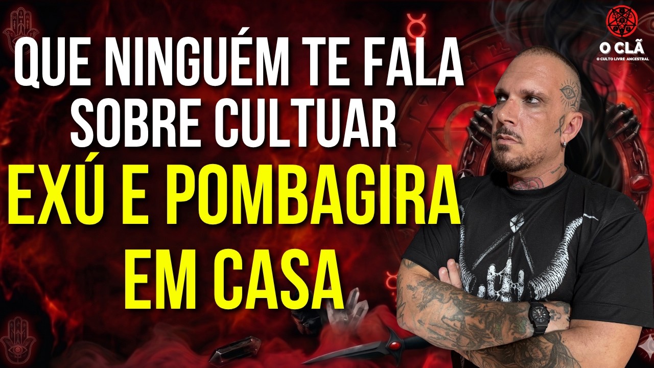 O que ninguém te fala sobre cultuar Exú e Pombagira em casa | O CLÃ