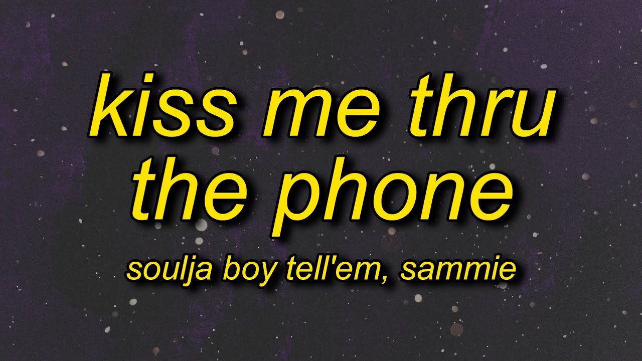 Soulja Boy Tell'em - Kiss Me Thru The Phone (we taking pics like da da da)