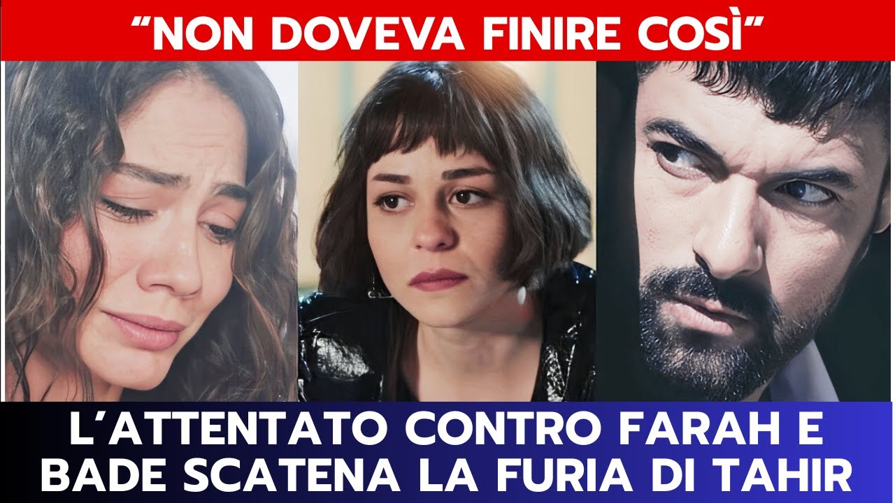 IO SONO FARAH ANTICIPAZIONI: L’ATTENTATO CONTRO FARAH E BADE SCATENA LA FURIA DI TAHIR