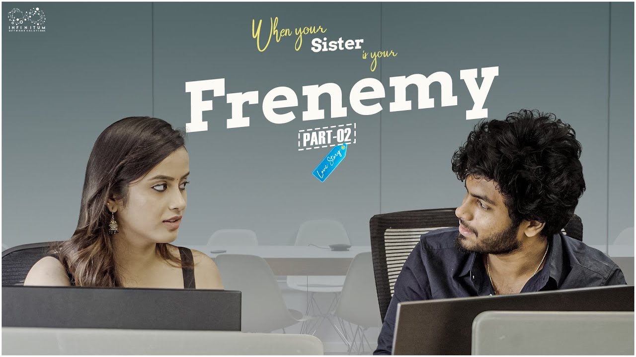 When your Sister is your Frenemy || Part - 2 || Sheetal Gauthaman || Mohit Pedada || Infinitum Media