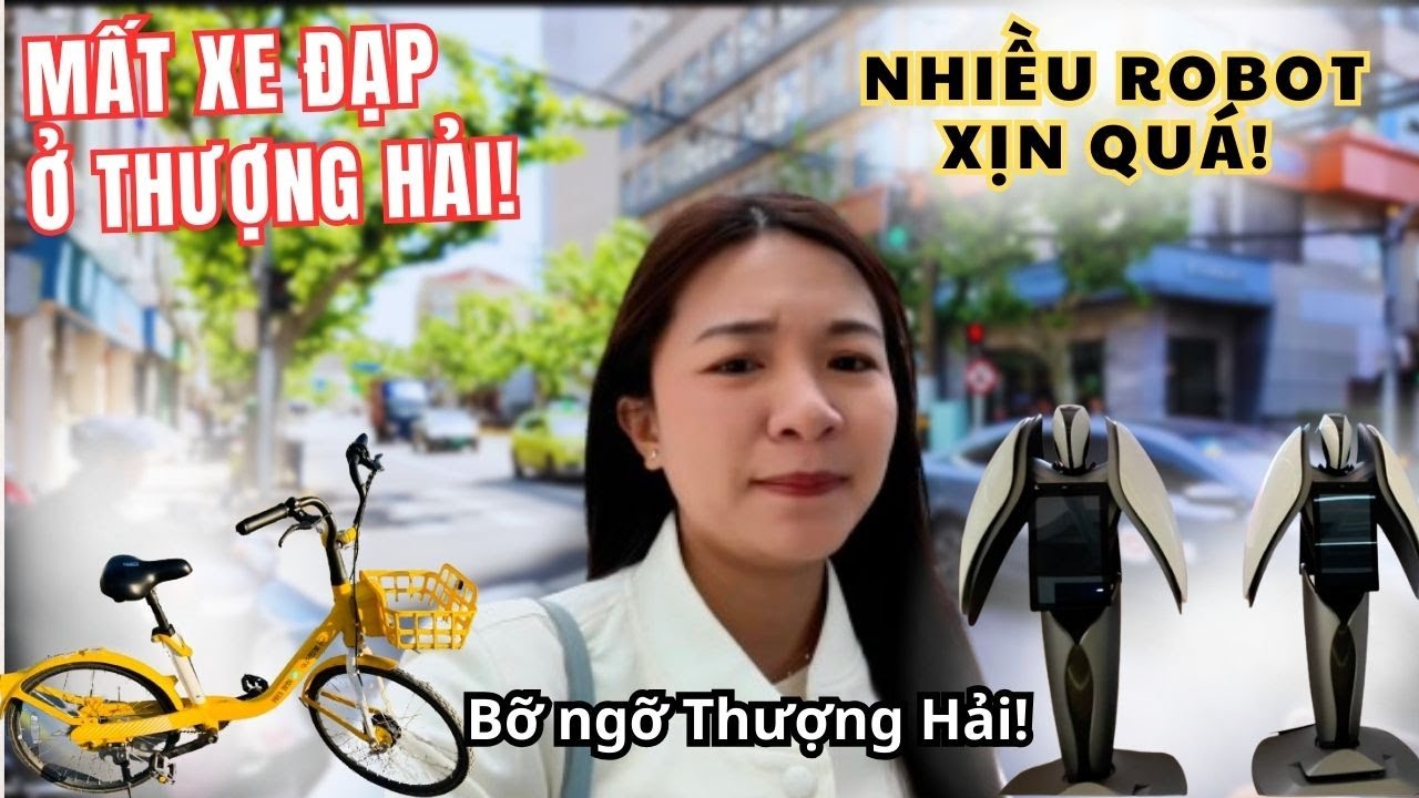 Đi lạc vào triển lãm ROBOT ở Thượng Hải, LÀM MẤT XE ĐẠP Ở THƯỢNG HẢI  RỒI PHẢI LÀM SAO???
