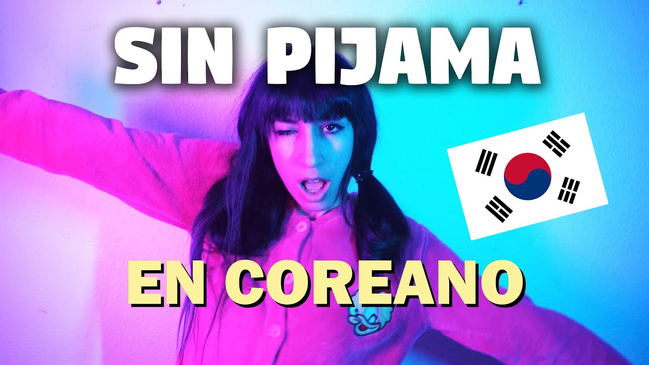 SIN PIJAMA (Becky G & Natti Natasha) en COREANO | Lucy Paradise